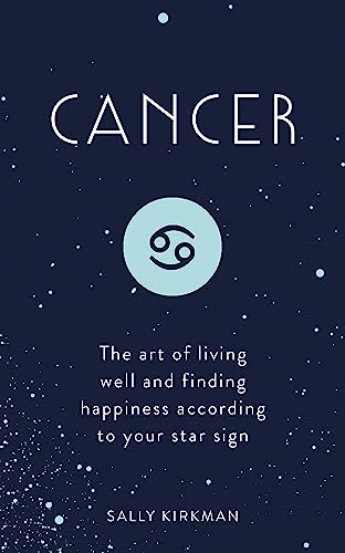 Cancer: The Art of Living Well and Finding Happiness According to Your Star Sign von Hodder & Stoughton