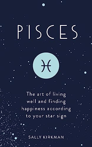 Pisces: The Art of Living Well and Finding Happiness According to Your Star Sign von Hodder & Stoughton
