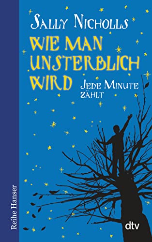 Wie man unsterblich wird: Jede Minute zählt (Reihe Hanser) von dtv Verlagsgesellschaft