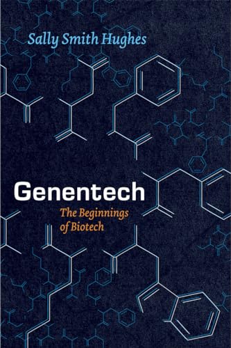 Genentech: The Beginnings of Biotech (Synthesis) von University of Chicago Press