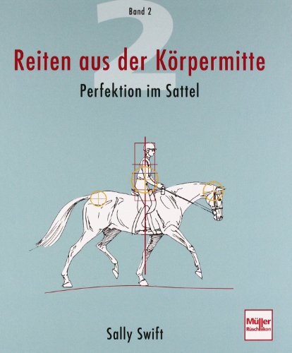 Reiten aus der Körpermitte, Band 2: Perfektion im Sattel von Mller Rschlikon