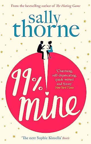 99% Mine: The perfect laugh-out-loud romcom from the bestselling author of The Hating Game 99% Mine: The perfect laugh-out-loud romcom from the bestselling author of The Hating Game