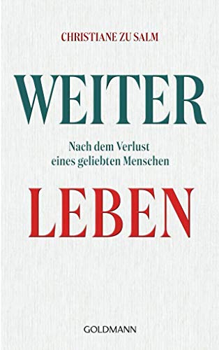Weiterleben: Nach dem Verlust eines geliebten Menschen