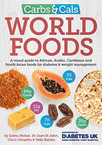 Carbs & Cals World Foods: A visual guide to African, Arabic, Caribbean and South Asian foods for diabetes & weight management von Chello Publishing