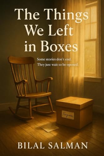 The Things We Left in Boxes: Some stories don’t end. They just wait to be opened. von Independently published