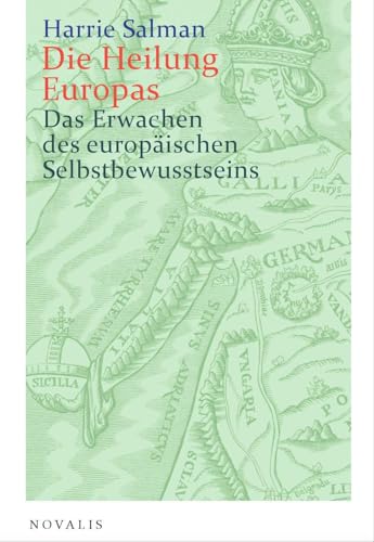 Die Heilung Europas: Das Erwachen des europäischen Selbstbewusstseins von Novalis Verlag