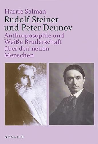 Rudolf Steiner und Peter Deunov: Anthroposophie und Weiße Bruderschaft über den neuen Menschen (Geisteswissenschaften) von Novalis-Verlag