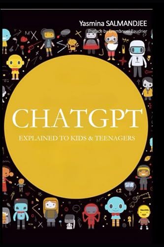 ChatGPT explained to kids & teenagers: Discover, play and learn with Artificial Intelligence! (Artificial Intelligence and ChatGPT REVOLUTION) von Independently published