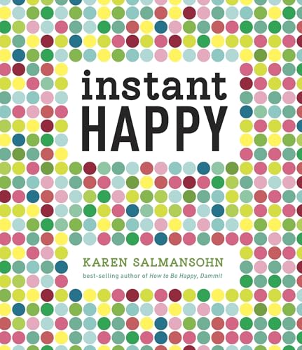 Instant Happy: 10-Second Attitude Makeovers von Ten Speed Press