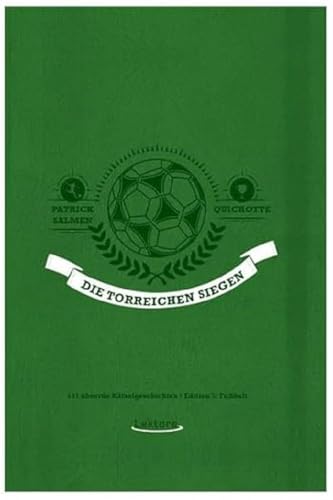 Die Torreichen siegen: 111 absurde Rätselgeschichten – Edition 5: Fußball