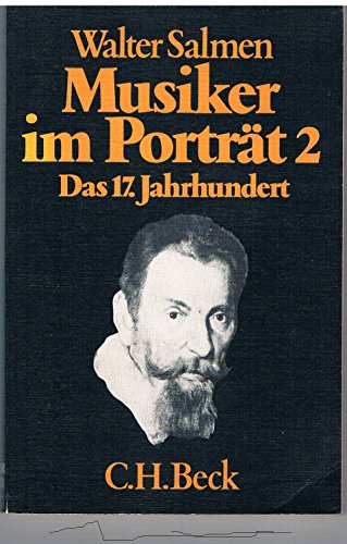 Musiker im Porträt 2. Das 17. Jahrhundert Musiker im Porträt 2. Das 17. Jahrhundert von C.H.Beck