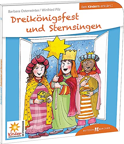Dreikönigsfest und Sternsingen den Kindern erklärt: Den Kindern erzählt/erklärt 32 von Butzon & Bercker