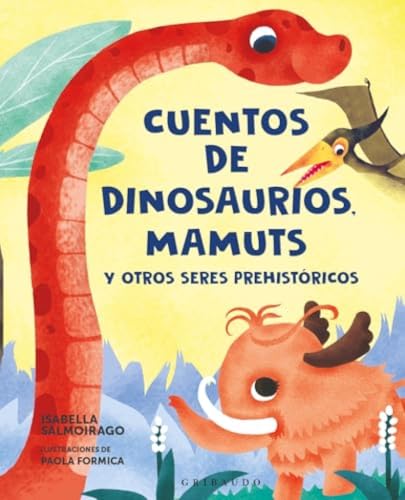 Cuentos de dinosaurios, mamuts y otros seres prehistóricos (Cuentos para todos) von Gribaudo