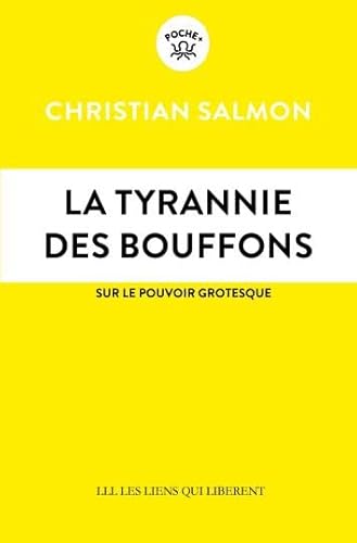 La tyrannie des bouffons: Sur le pouvoir grotesque