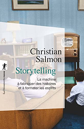 Storytelling: La machine à fabriquer des histoires et à formater les esprits von LA DECOUVERTE