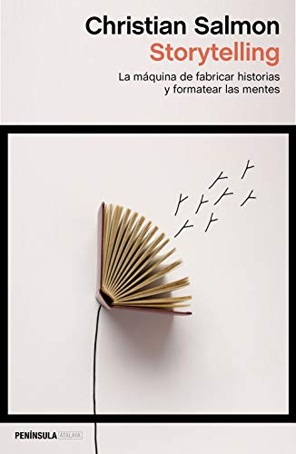 Storytelling: La máquina de fabricar historias y formatear las mentes (ATALAYA, Band 1)