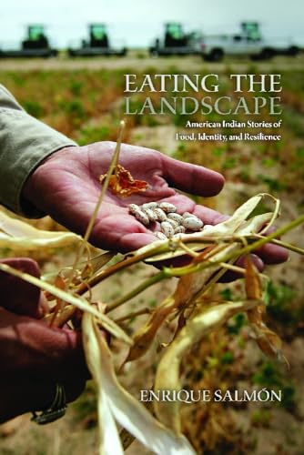 Eating the Landscape: American Indian Stories of Food, Identity, and Resilience (First Peoples: New Directions in Indigenous Studies)