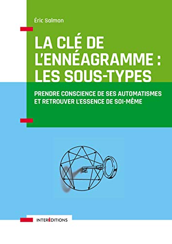 La Clé de l'Ennéagramme : les Sous-types - 3e éd. - Prendre conscience de ses automatismes: Prendre conscience de ses automatismes von INTEREDITIONS