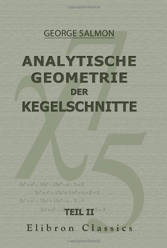 Analytische Geometrie der Kegelschnitte: Zweiter Teil