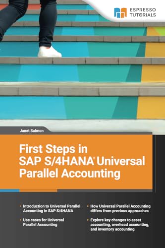 First Steps in SAP S/4HANA Universal Parallel Accounting von Espresso Tutorials GmbH