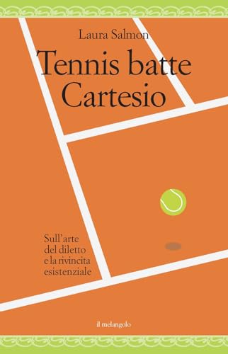 Tennis batte Cartesio. Sull'arte del diletto e la rivincita esistenziale (Nugae) von NUGAE
