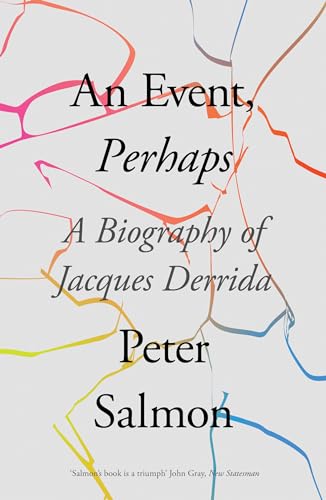 An Event, Perhaps: A Biography of Jacques Derrida