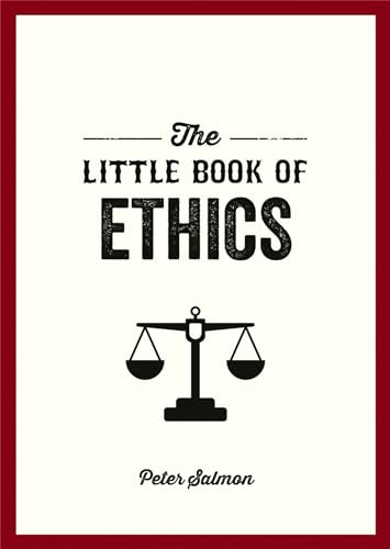 The Little Book of Ethics: An Introduction to the Key Principles and Theories You Need to Know von Summersdale