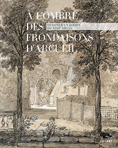 A l ombre des frondaisons d arcueil dessiner un jardin du xviii e siecle: Dessiner un jardin du XVIIIe siècle von LIENART