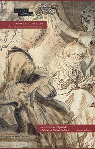 Livre de Croquis de Gabriel de Saint-Aubin Peintre, 1760-1778: 2 volumes (Carnets Et Albums: Dessins Du Musee Du Louvre, Band 3)