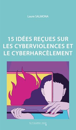 15 idées reçues sur les cyberviolences et le cyberharcèlement 15 idées reçues sur les cyberviolences et le cyberharcèlement von CAVALIER BLEU
