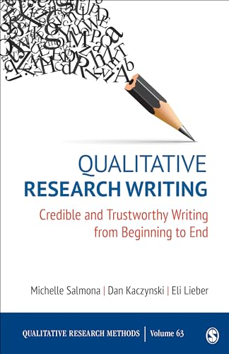 Qualitative Research Writing: Credible and Trustworthy Writing from Beginning to End (Qualitative Research Methods)