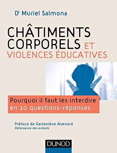 Châtiments corporels et violences éducatives-Pourquoi il faut les interdire en 20 questions réponses: Pourquoi il faut les interdire en 20 questions réponses von DUNOD