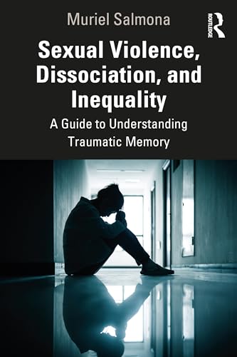 Sexual Violence, Dissociation, and Inequality: A Guide to Understanding Traumatic Memory von Penguin