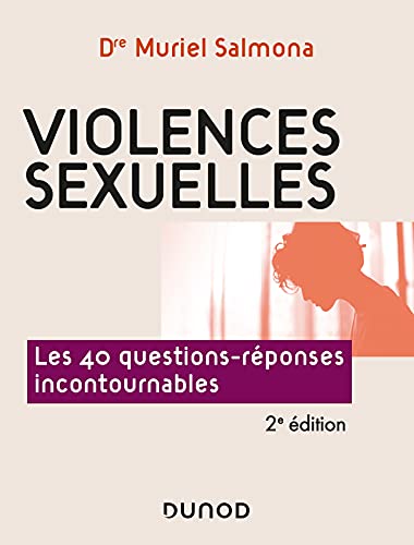 Violences sexuelles - 2e éd. - Les 40 questions-réponses incontournables: Les 40 questions-réponses incontournables Violences sexuelles - 2e éd. - Les 40 questions-réponses incontournables: Les 40 questions-réponses incontournables
