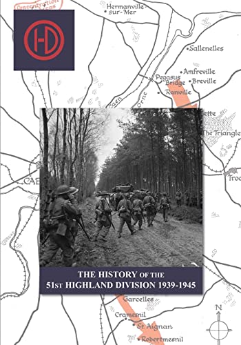 THE HISTORY OF THE 51st HIGHLAND DIVISION 1939-1945 von Naval & Military Press Ltd