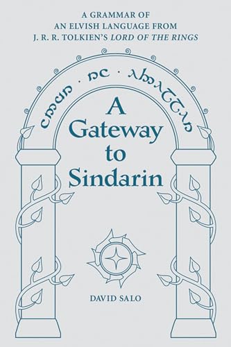 A Gateway to Sindarin: A Grammar of an Elvish Language from J. R. R. Tolkien's Lord of the Rings