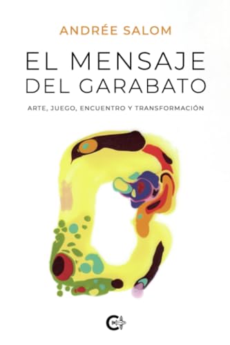 El mensaje del garabato: Arte, juego, encuentro y transformación El mensaje del garabato: Arte, juego, encuentro y transformación von Caligrama