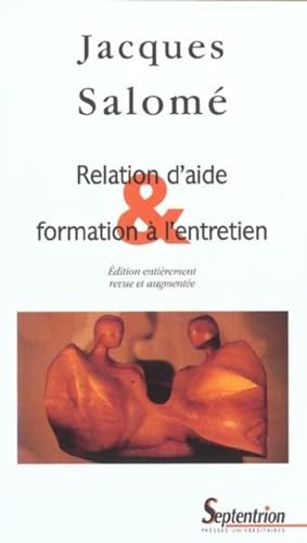 Relation d''aide et formation à l''entretien: Edition entièrement revue et augmentée