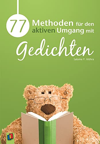 77 Methoden für den aktiven Umgang mit Gedichten: 1.-4. Klasse von Verlag An Der Ruhr