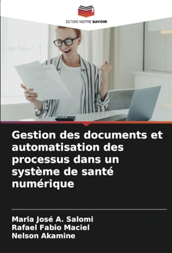 Gestion des documents et automatisation des processus dans un système de santé numérique von Editions Notre Savoir