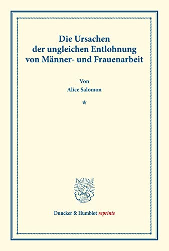 Die Ursachen der ungleichen Entlohnung von Männer- und Frauenarbeit.: (Staats- und sozialwissenschaftliche Forschungen 122). (Duncker & Humblot reprints) von Duncker & Humblot