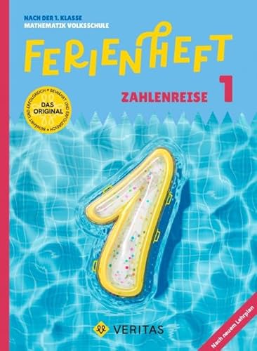Mathematik Ferienhefte - Volksschule - 1. Klasse: Ferienheft Zahlenreise 1. Klasse Volksschule - Nach der 1. Klasse Mathematik Volksschule - Ferienheft mit eingelegten Lösungen