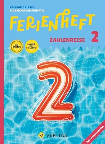 Mathematik Ferienhefte - Volksschule - 2. Klasse: Ferienheft Zahlenreise 2. Klasse Volksschule. Lehrplan 2023 - Ferienheft mit eingelegten Lösungen von Veritas