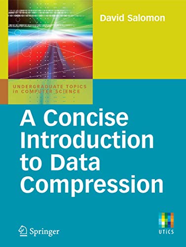 A Concise Introduction to Data Compression (Undergraduate Topics in Computer Science) von Springer