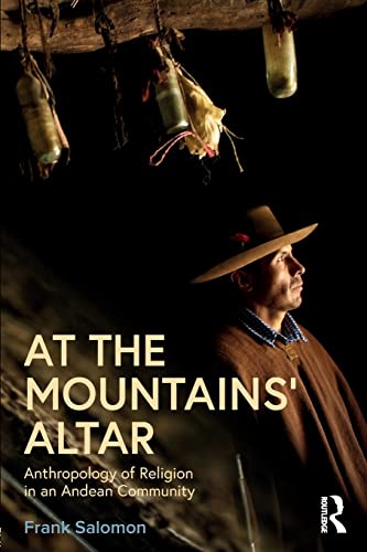 At the Mountains’ Altar: Anthropology of Religion in an Andean Community