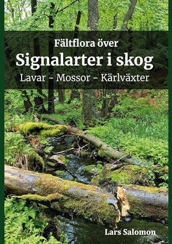 Fältflora över signalarter i skog - lavar, mossor, kärlväxter von BoD – Books on Demand – Schweden