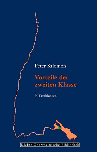 Vorteile der zweiten Klasse: 25 Erzählungen (Kleine Oberrheinische Bibliothek)