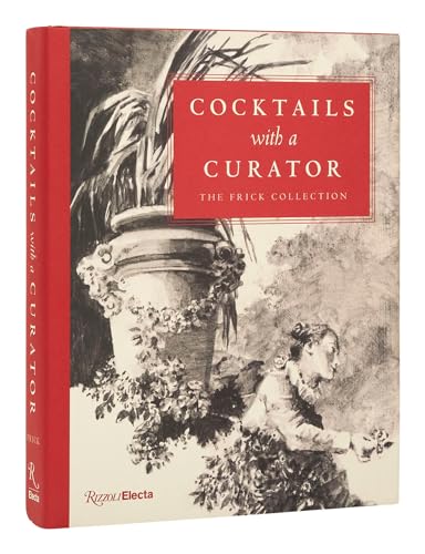 Cocktails with a Curator: The Frick Collection von Rizzoli Electa