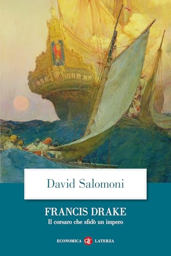 Francis Drake. Il corsaro che sfidò un impero (Economica Laterza) von Laterza