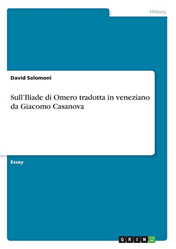 Sull¿Iliade di Omero tradotta in veneziano da Giacomo Casanova von Grin Verlag